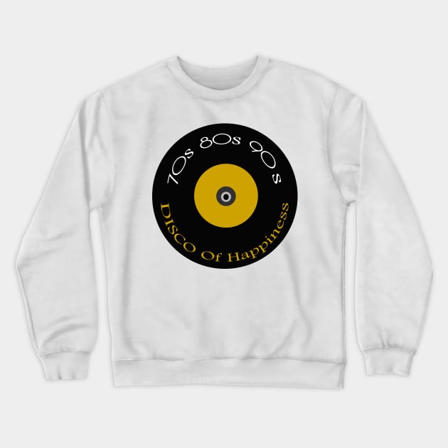 Disco of Happiness 70's 80's 90's Crewneck Sweatshirt by FoolDesign